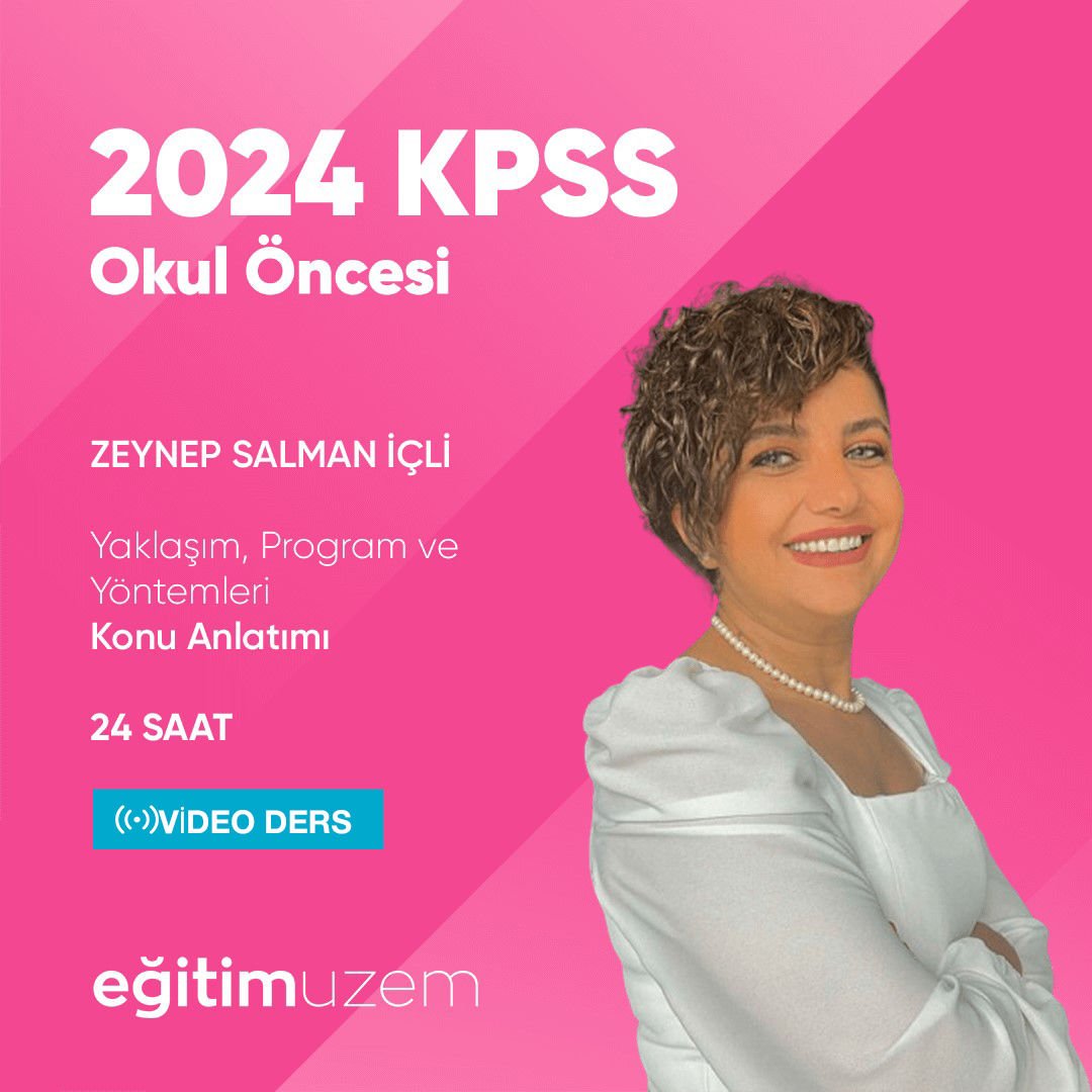 2024 Okul Öncesi ÖABT- Yaklaşım, Program ve Yöntemleri - Zeynep Salman İÇLİ