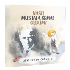 NASIL MUSTAFA KEMAL OLDUM?