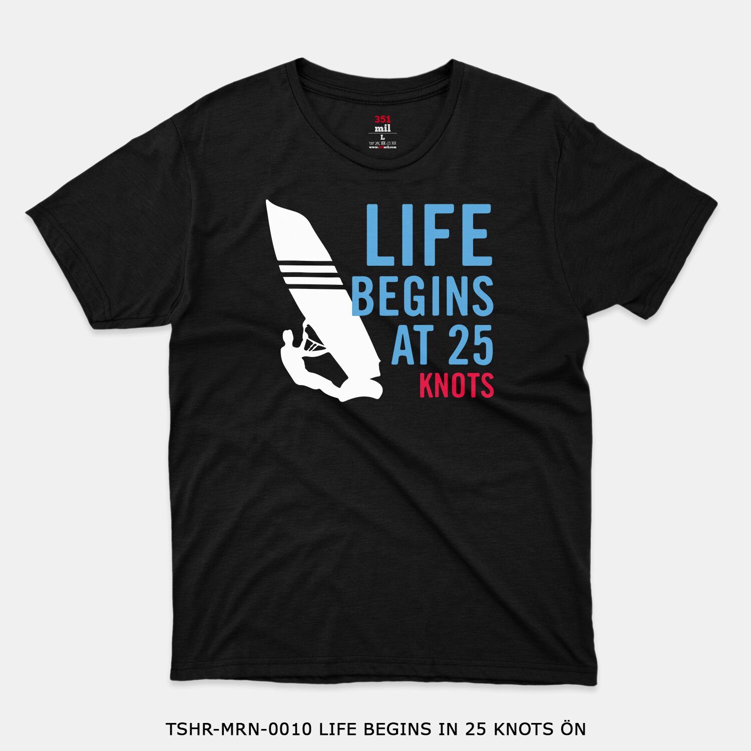 351mil T-Shirt TSHR-MRN-0010 LIFE BEGINS IN 25 KNOTS