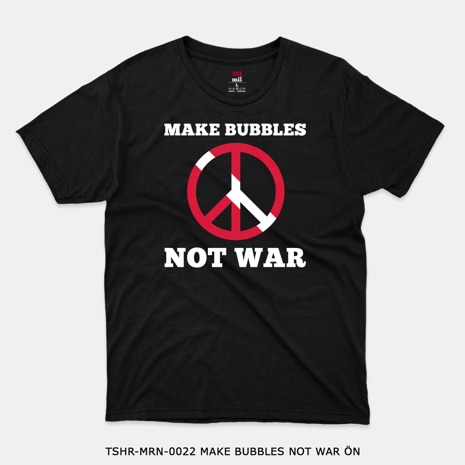 351mil T-Shirt TSHR-MRN-0022 MAKE BUBBLES NOT WAR