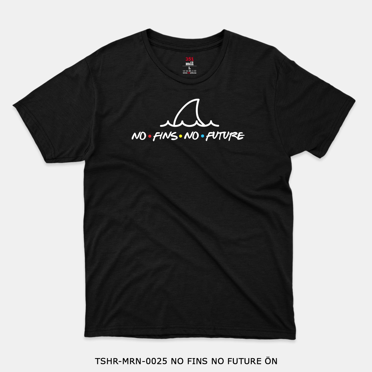 351mil T-Shirt TSHR-MRN-0025 NO FINS NO FUTURE