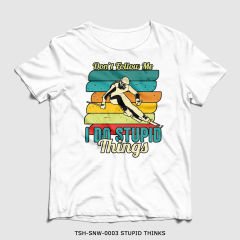 351mil T-Shirt TSH-SNW-0003 STUPID THINKS