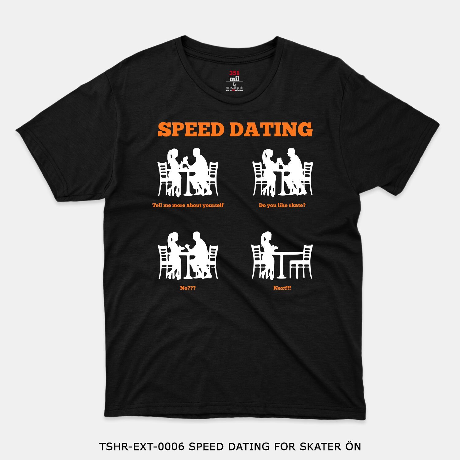 351mil T-Shirt TSHR-EXT-0006 SPEED DATING FOR SKATER