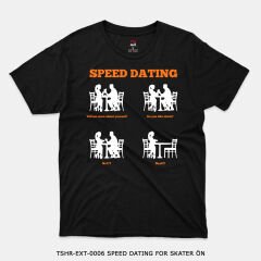 351mil T-Shirt TSHR-EXT-0006 SPEED DATING FOR SKATER