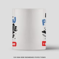 351mil Mug CUP-SNW-0008 SNOWBOARD STUPID THINKS