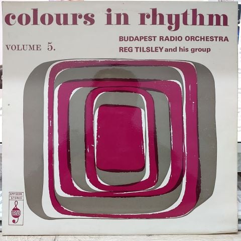 The Budapest Radio Orchestra / Reg Tilsley And His Group – Colours In Rhythm Volume 5 LP PLAK