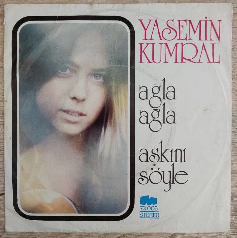 Yasemin Kumral – Ağla Ağla / Aşkını Söyle 45LİK PLAK