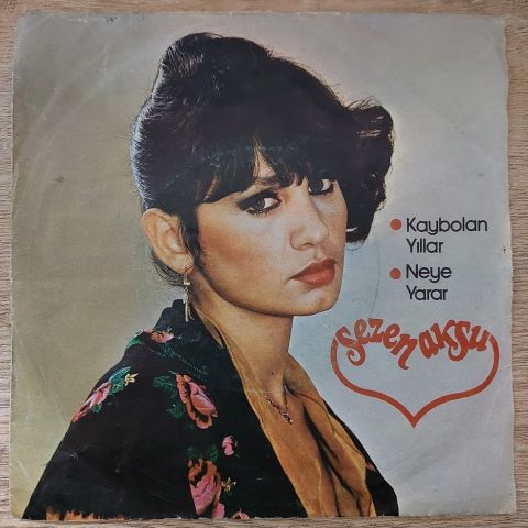 Sezen Aksu – Kaybolan Yıllar / Neye Yarar 45LİK PLAK