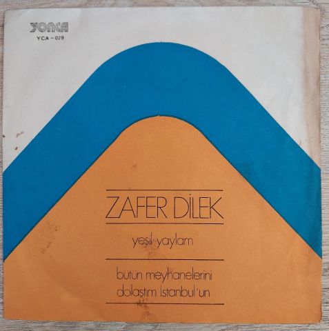 Zafer Dilek – Bütün Meyhanelerini Dolaştım İstanbul'un / Yeşil Yaylam 45LİK PLAK