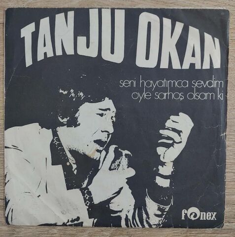 Tanju Okan – Seni Hayatımca Sevdim / Öyle Sarhoş Olsam Ki 45LİK PLAK