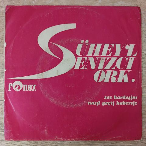 Süheyl Denizci Ork. – Sev Kardeşim / Nasıl Geçti Habersiz 45LİK PLAK