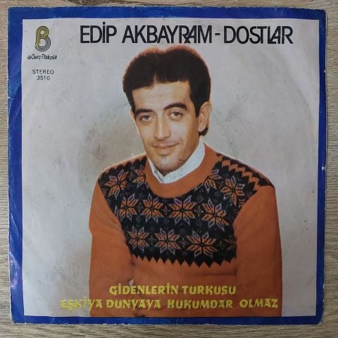 EDİP AKBAYRAM - EŞKİYA DÜNYAYA HÜKÜMDAR OLMAZ 45LİK PLAK