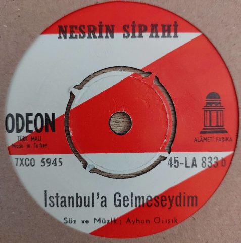 Nesrin Sipahi – İstanbul'u Artık Hiç Sevmiyorum / İstanbul'a Gelmeseydim 45LİK PLAK
