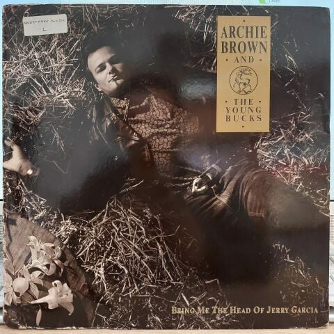 Archie Brown And The Young Bucks – Bring Me The Head Of Jerry Garcia LP PLAK