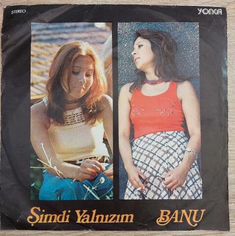 Banu / Zafer, Banu, Hülya – Şimdi Yalnızım / Seni Öyle Seviyorum Ki 45LİK PLAK