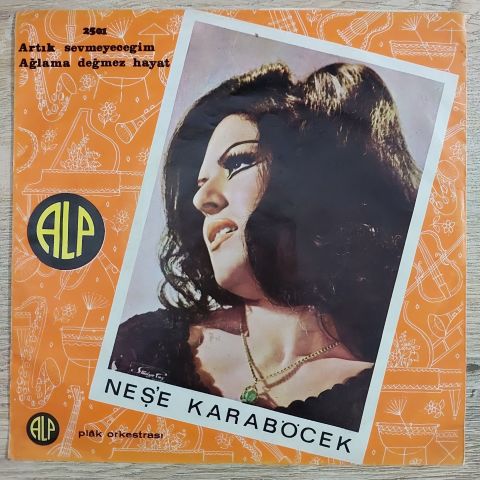 Neşe Karaböcek – Artık Sevmeyeceğim / Ağlama Değmez Hayat 45LİK PLAK