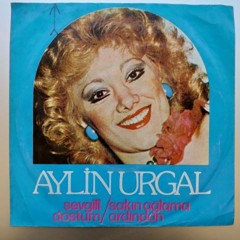 Aylin Urgal – Sevgili Dostum / Sakın Ağlama Ardından 45LİK PLAK