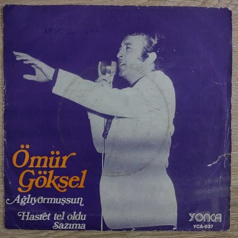 Ömür Göksel – Ağlıyormuşsun / Hasret Tel Oldu Sazıma 45LİK PLAK