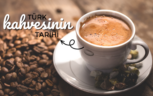 Türk Kahvesinin Tarihi