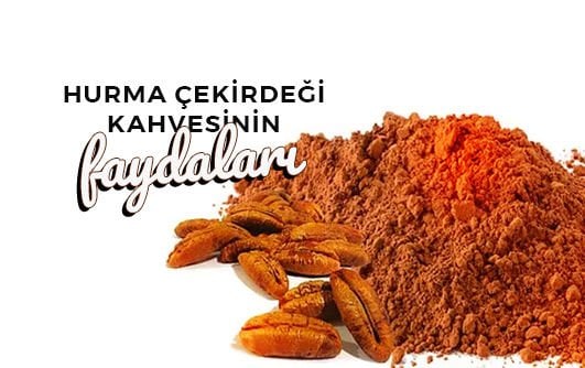 Hurma Çekirdeği Kahvesinin Faydaları