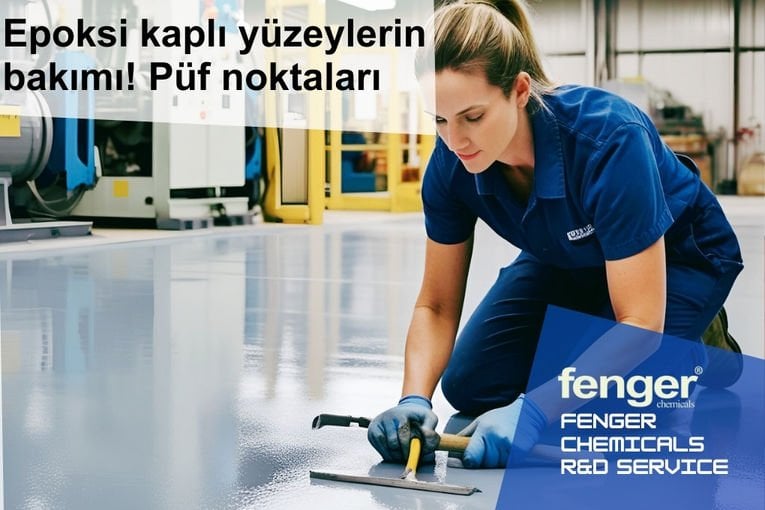Epoksi kaplı yüzeylerin bakımı! Püf noktaları(Yağdan,Kirden,Boyadan arındırmak için yöntemler)