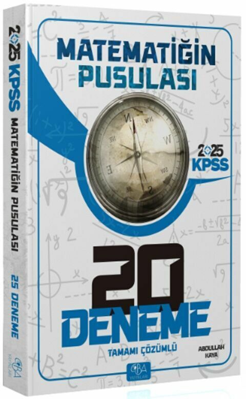 CBA Yayınları 2025 KPSS Matematik Matematiğin Pusulası 20 Deneme Çözümlü - Abdullah Kaya CBA Yayınları