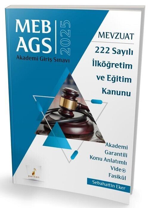 Pelikan 2025 MEB-AGS Mevzuat Bilgisi 222 Sayılı İlköğretim ve Eğitim Kanunu Konu Anlatımlı Video Fasikül - Sebahattin Eker Pelikan Yayınları