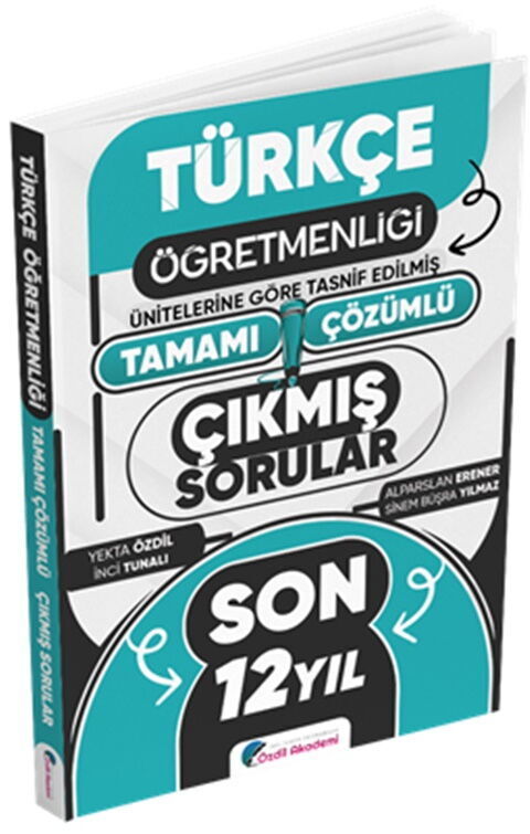 Özdil Akademi 2025 ÖABT MEB-AGS Türkçe Öğretmenliği Çıkmış Sorular Son 12 Yıl Çözümlü Özdil Akademi Yayınları