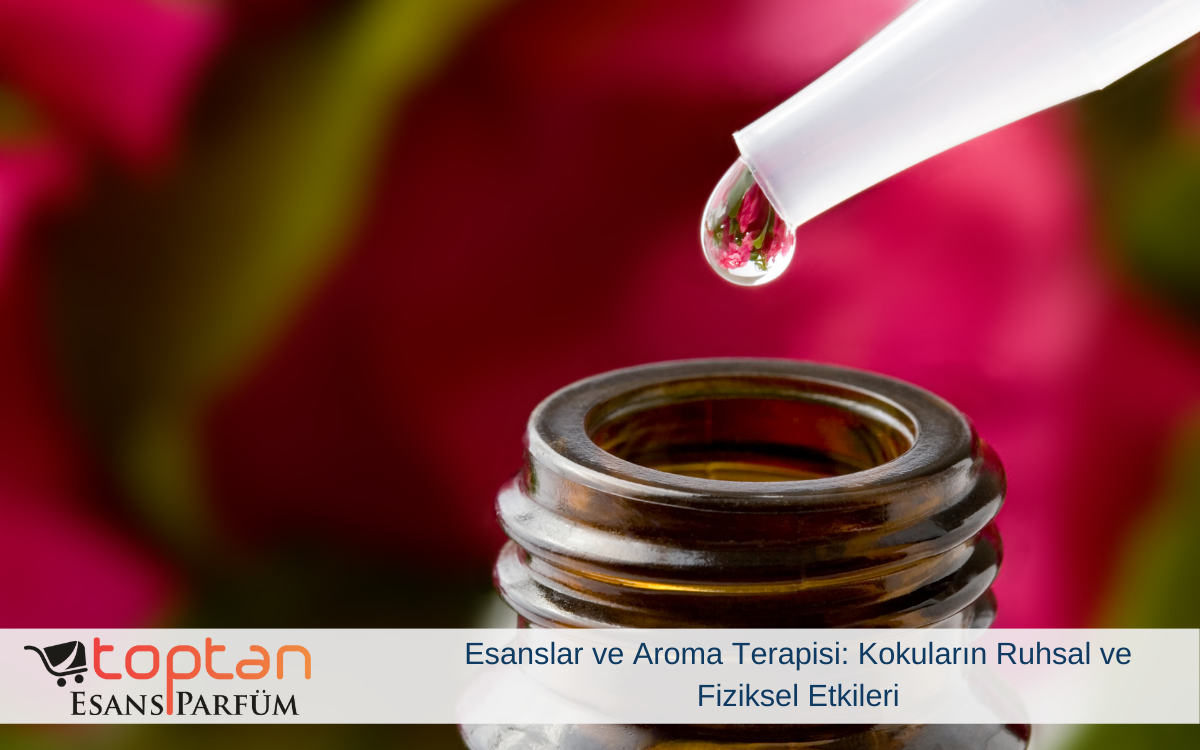 Esanslar ve Aroma Terapisi: Kokuların Ruhsal ve Fiziksel Etkileri