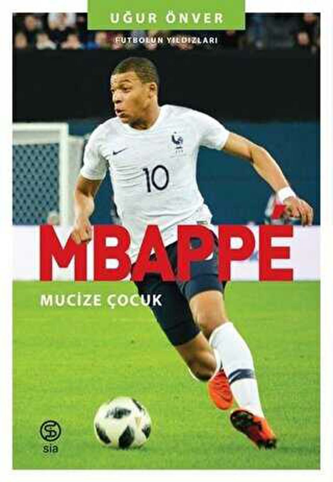 Mbappe Mucize Çocuk Futbolun Yıldızları Uğur Önver
