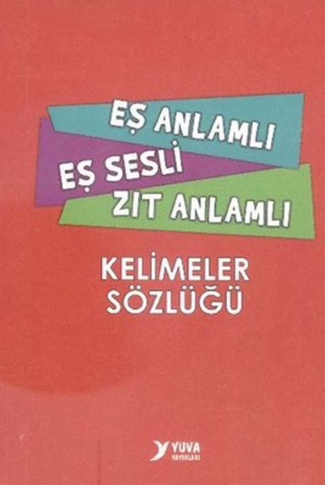 Eş Anlamlı, Eş Sesli, Zıt Anlamlı Kelimeler Sözlüğü