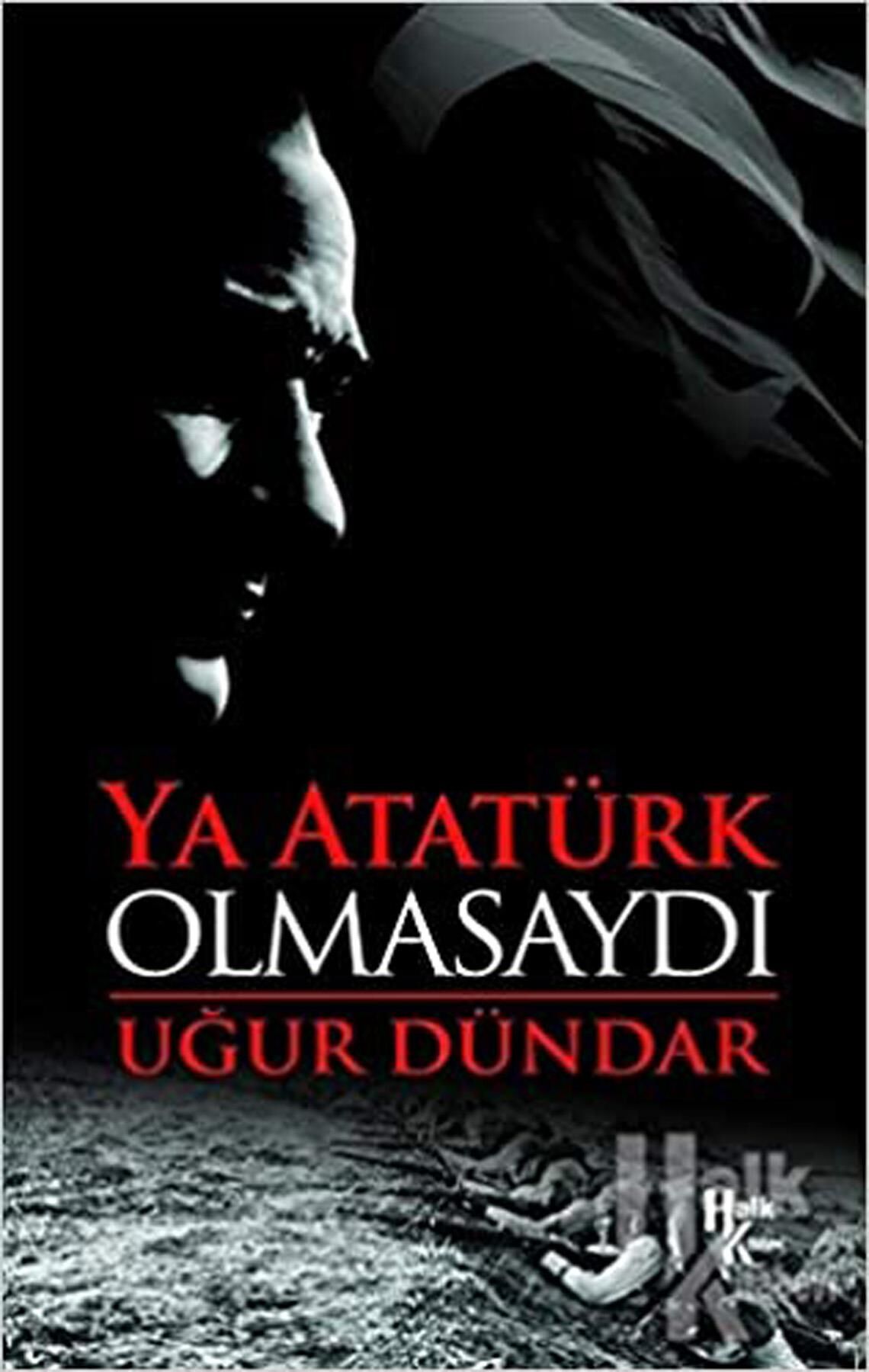 Ya Atatürk Olmasaydı