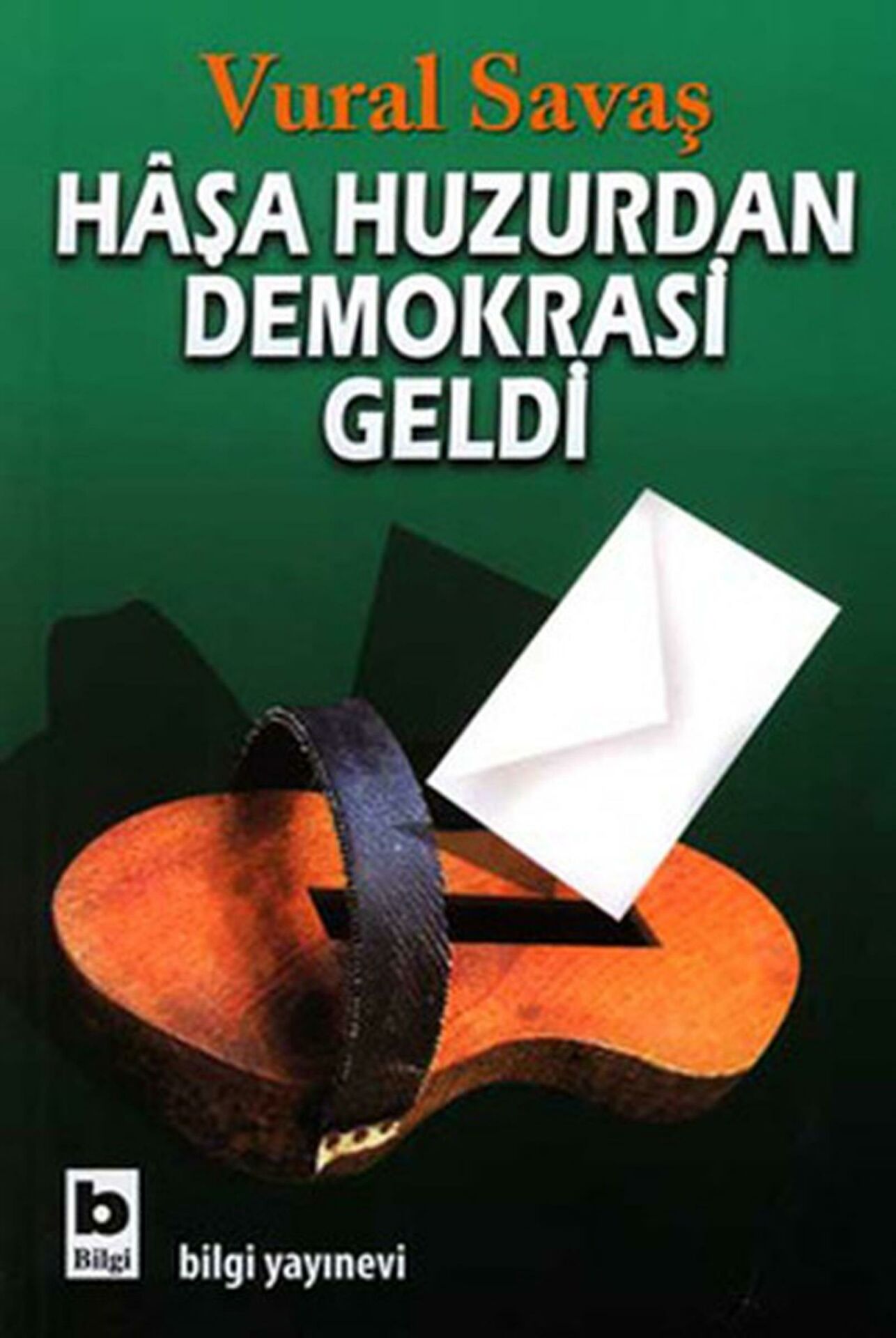 Haşa Huzurdan Demokrasi Geldi