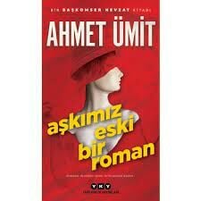 Aşkımız Eski Bir Roman - Ahmet Ümit