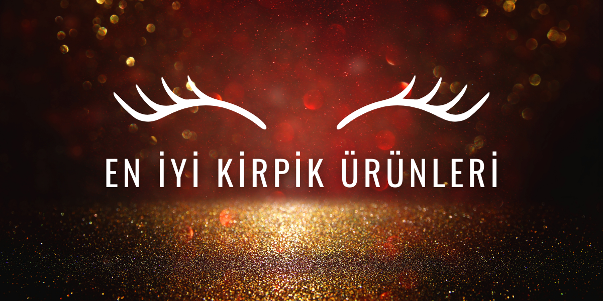 En İyi Kirpik Ürünleri