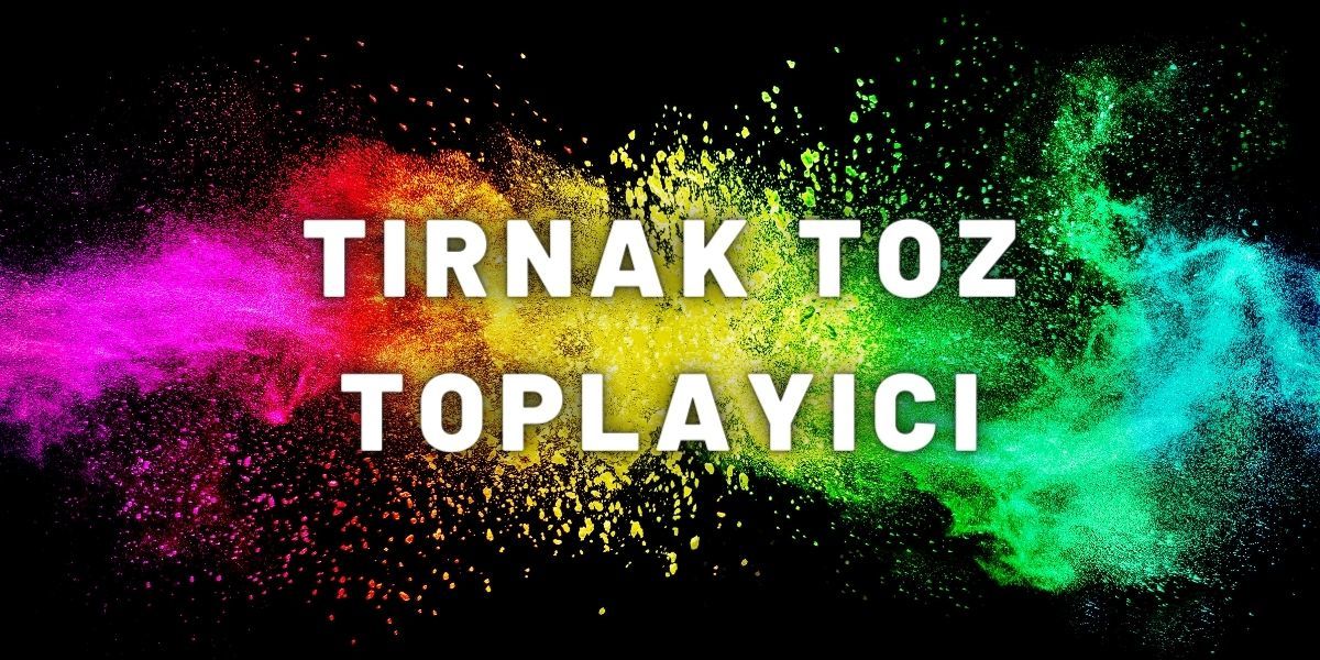 Tırnak Toz Toplayıcı