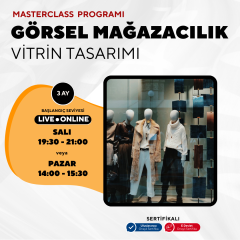 Görsel Mağazacılık ve Vitrin Tasarımı (Masterclass Eğitim Programı)