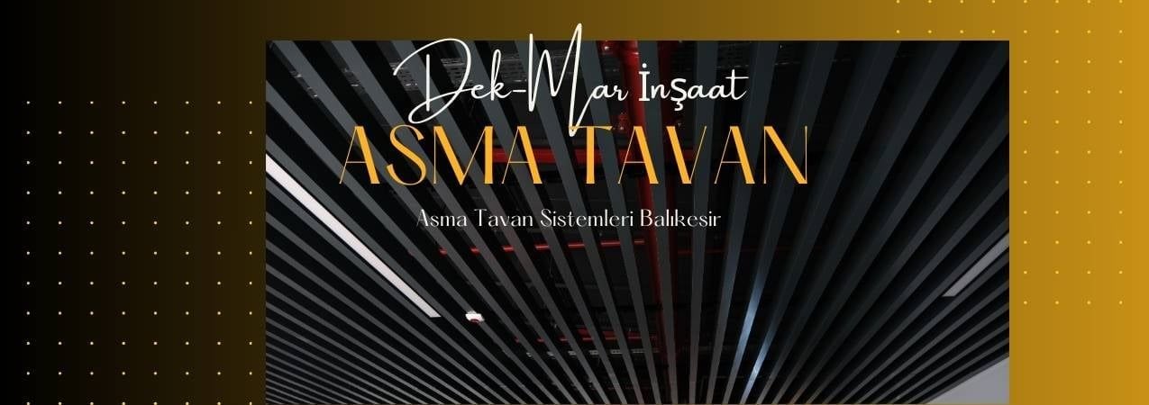 Balıkesir Asma Tavan Sistemleri