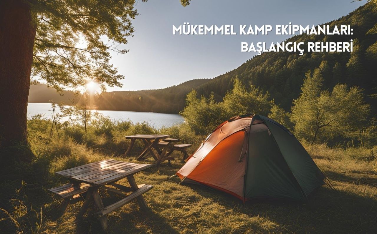 Mükemmel Kamp Ekipmanları: Başlangıç Rehberi