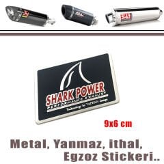 Egzoz Yanmaz Metal Sticker Shark Power