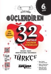 6.SINIF 32 HAFTALIK GÜÇLENDİREN KAZANIM DENEMELERİ TÜRKÇE