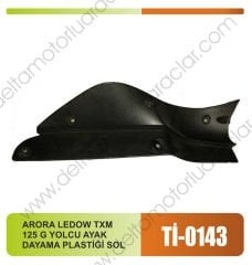 ARORA LEDOW TXM 125 G YOLCU AYAK DAYAMA PLASTİĞİ SOL