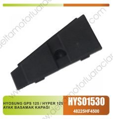 HYOSUNG GPS 125 / HYPER 125 AYAK BASAMAK KAPAĞI