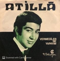 Atilla - Vermediler Ne Yapayım / Deliyim 45lik