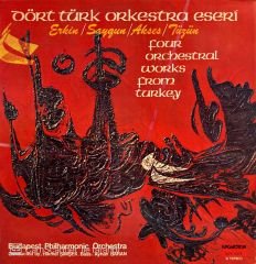 Erkin*, Saygun*, Akses*, Tüzün* – Dört Türk Orkestra Eseri = Four Orchestral Works From Turkey LP