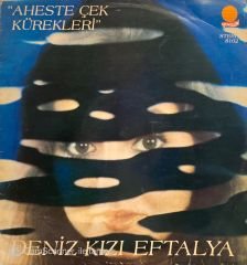 Deniz Kızı Eftalya – Aheste Çek Kürekleri LP