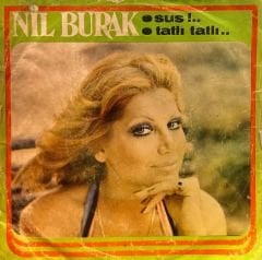 Nil Burak - Sus / Tatlı Tatlı 45'lik