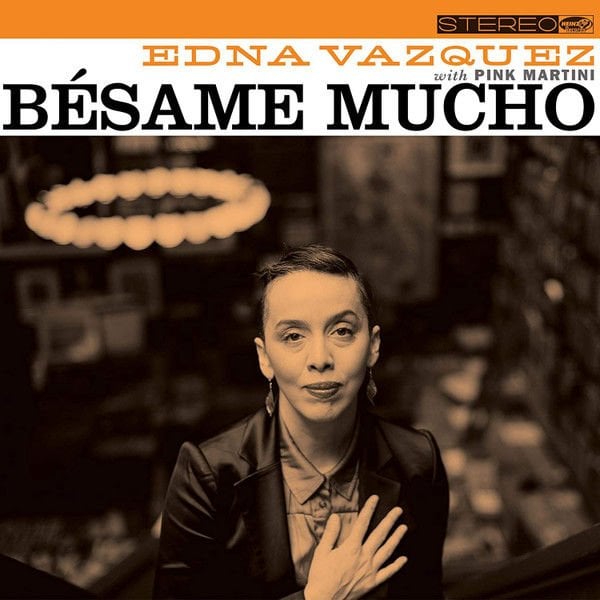 Edna Vazquez , With Pink Martini – Bésame Mucho LP