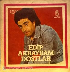 Edip Akbayram Dostlar - Aldırma Gönül Aldırma / Sen Açtın Yarayı 45lik