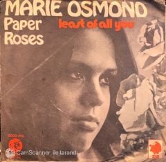 Marie Osmond - Paper Roses / Least Of All You 45'lik